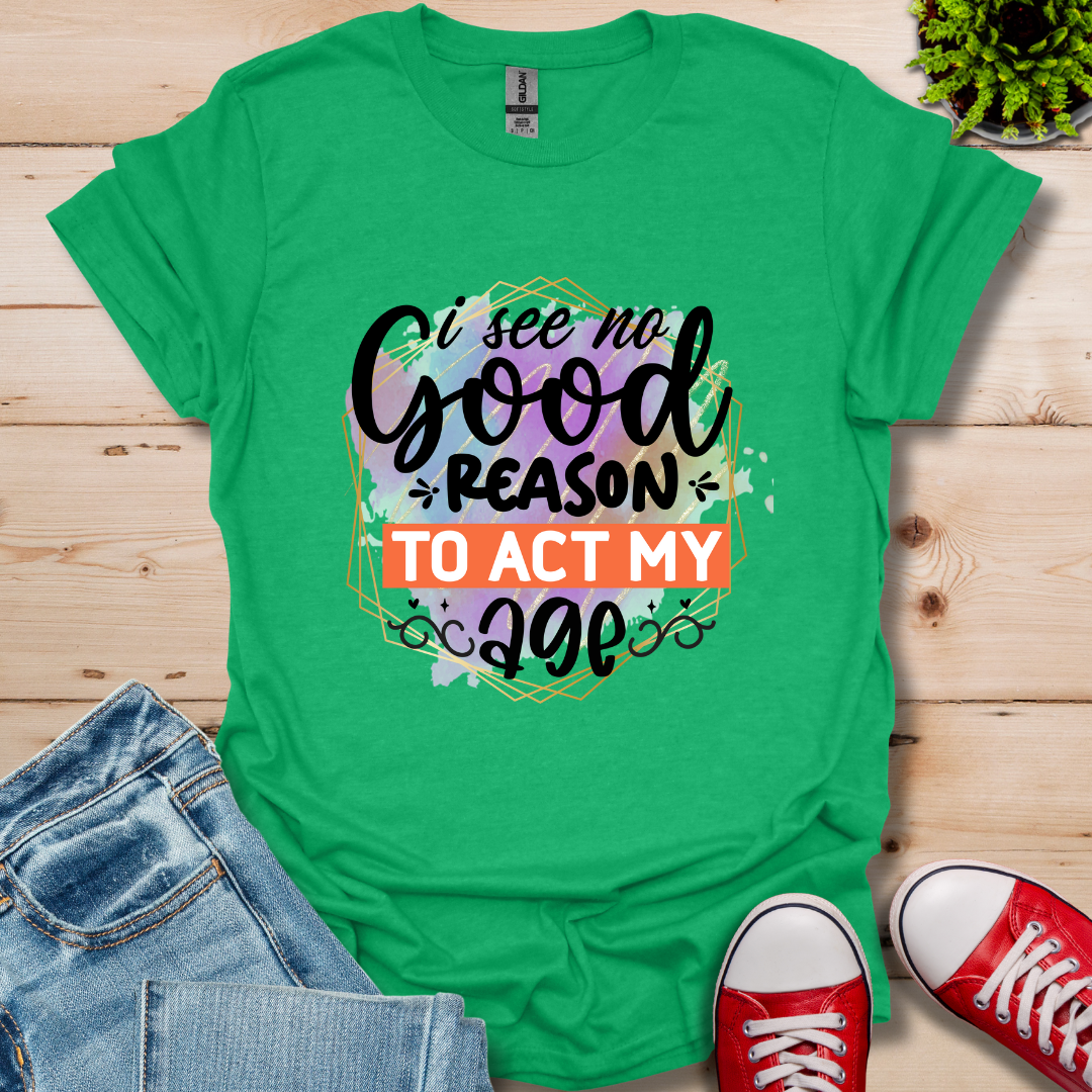 No Good Reason T-Shirt