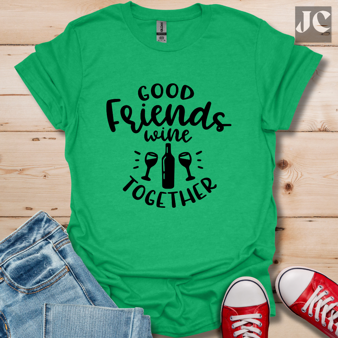 Good Friends Wine T-Shirt