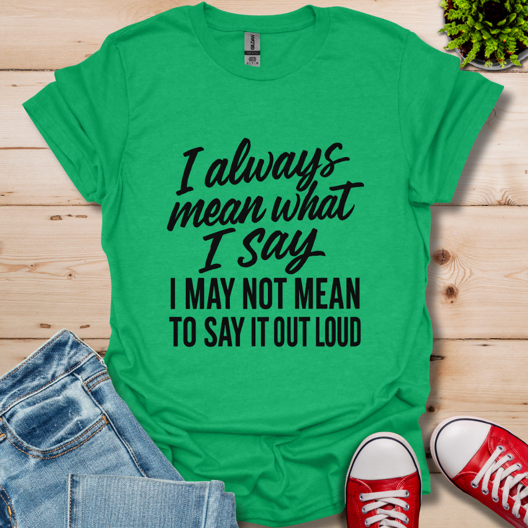 What I Say T-Shirt