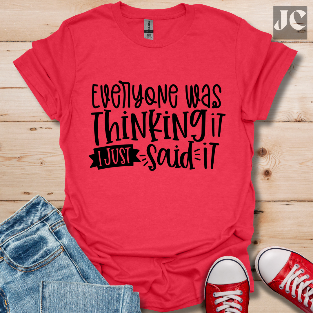 Everyone was Thinking it T-Shirt