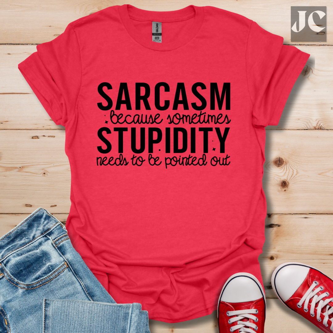 Sarcasm Because Sometimes T-Shirt