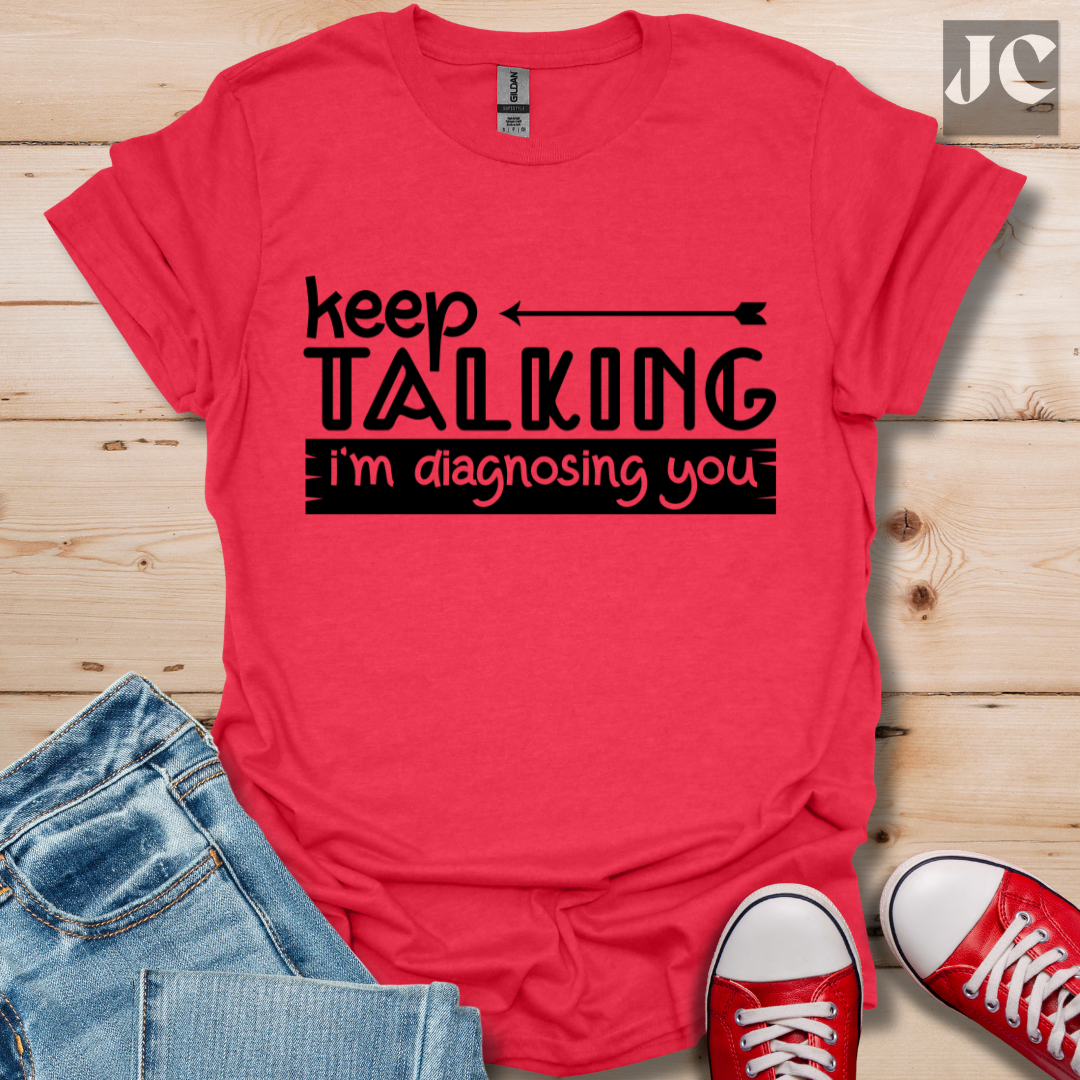 Keep Talking T-Shirt