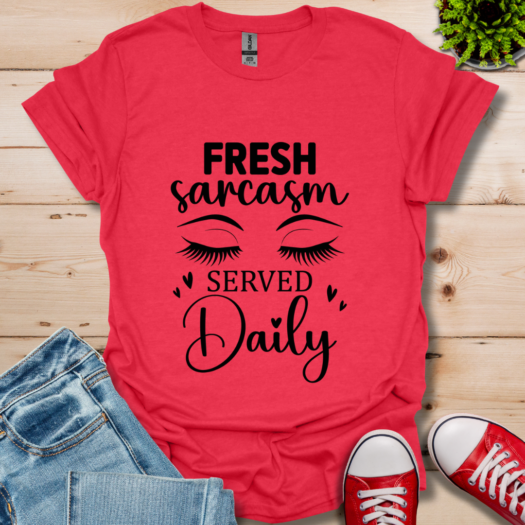 Fresh Sarcasm Daily T-Shirt