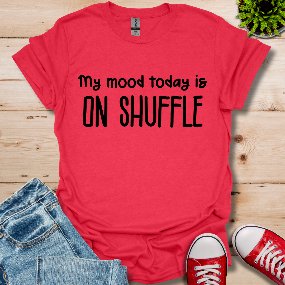 My Mood today T-Shirt