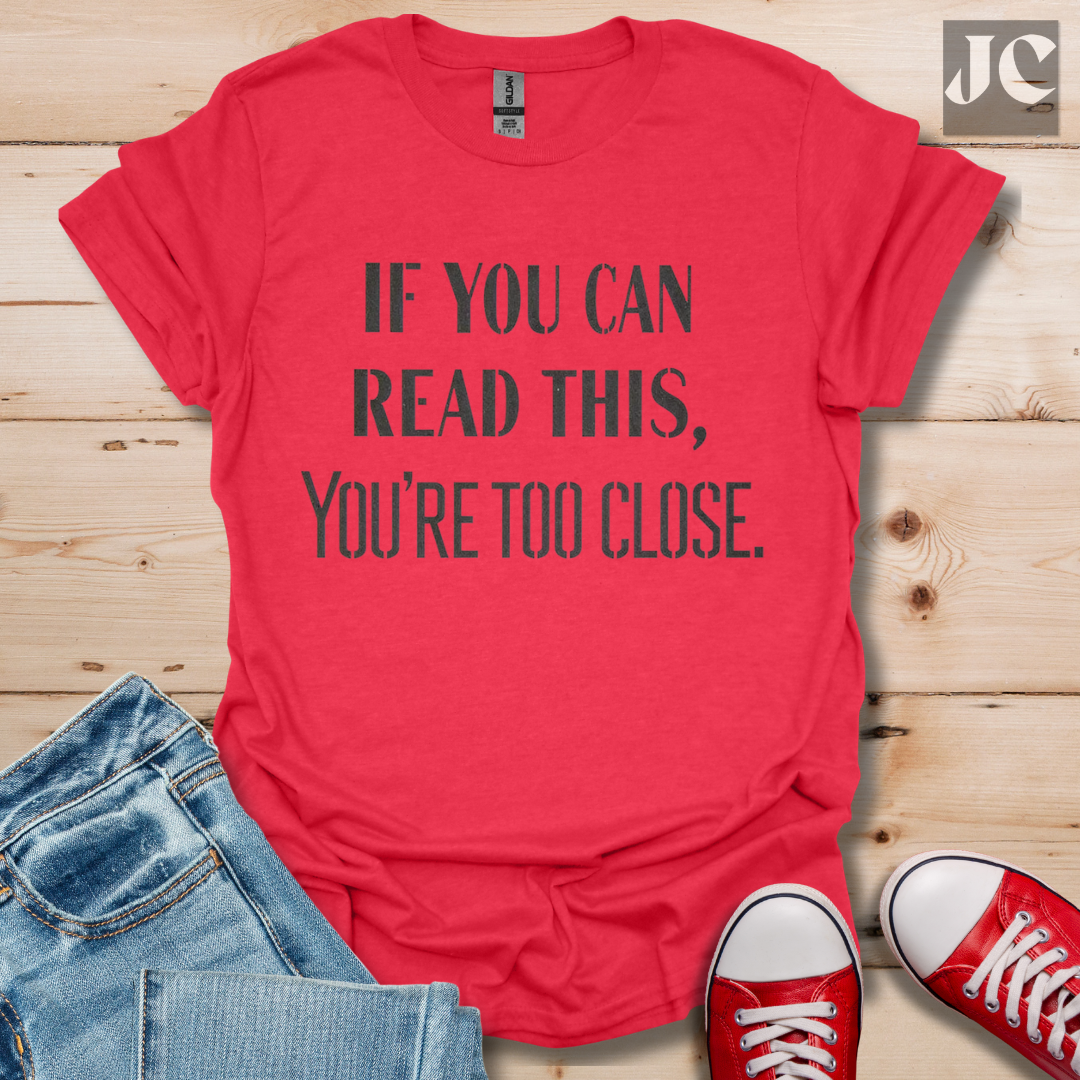 Too Close T-Shirt