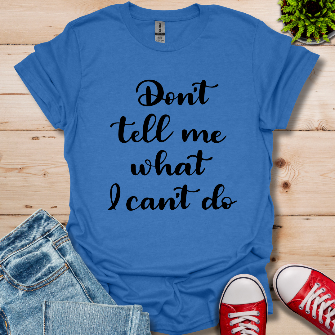 Don't tell me T-Shirt
