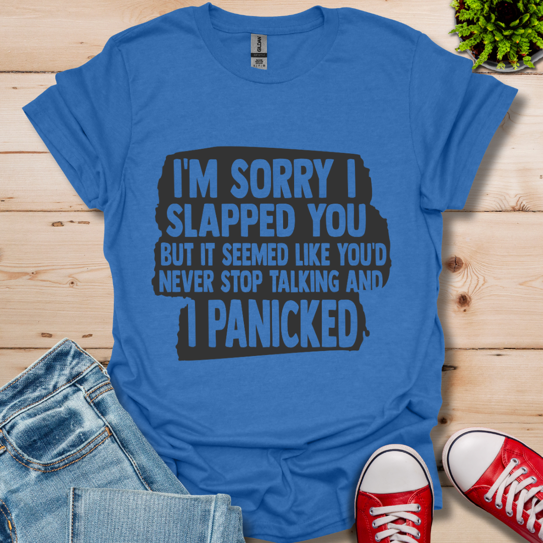 I'm Sorry I Slapped You T-Shirt