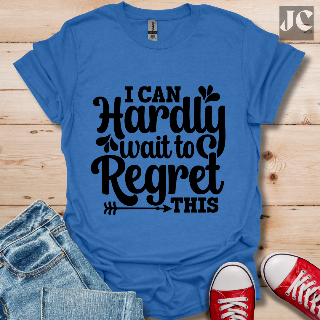 I Can Hardly Wait T-Shirt