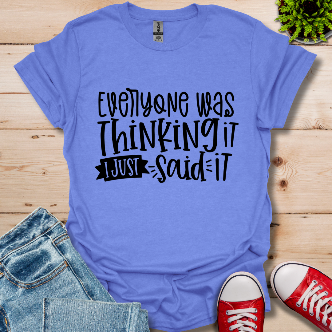 Everyone was Thinking it T-Shirt