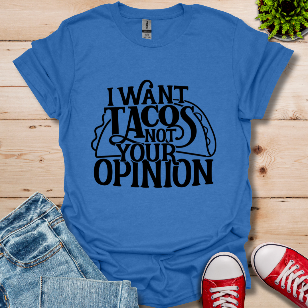 I Want Tacos T-Shirt