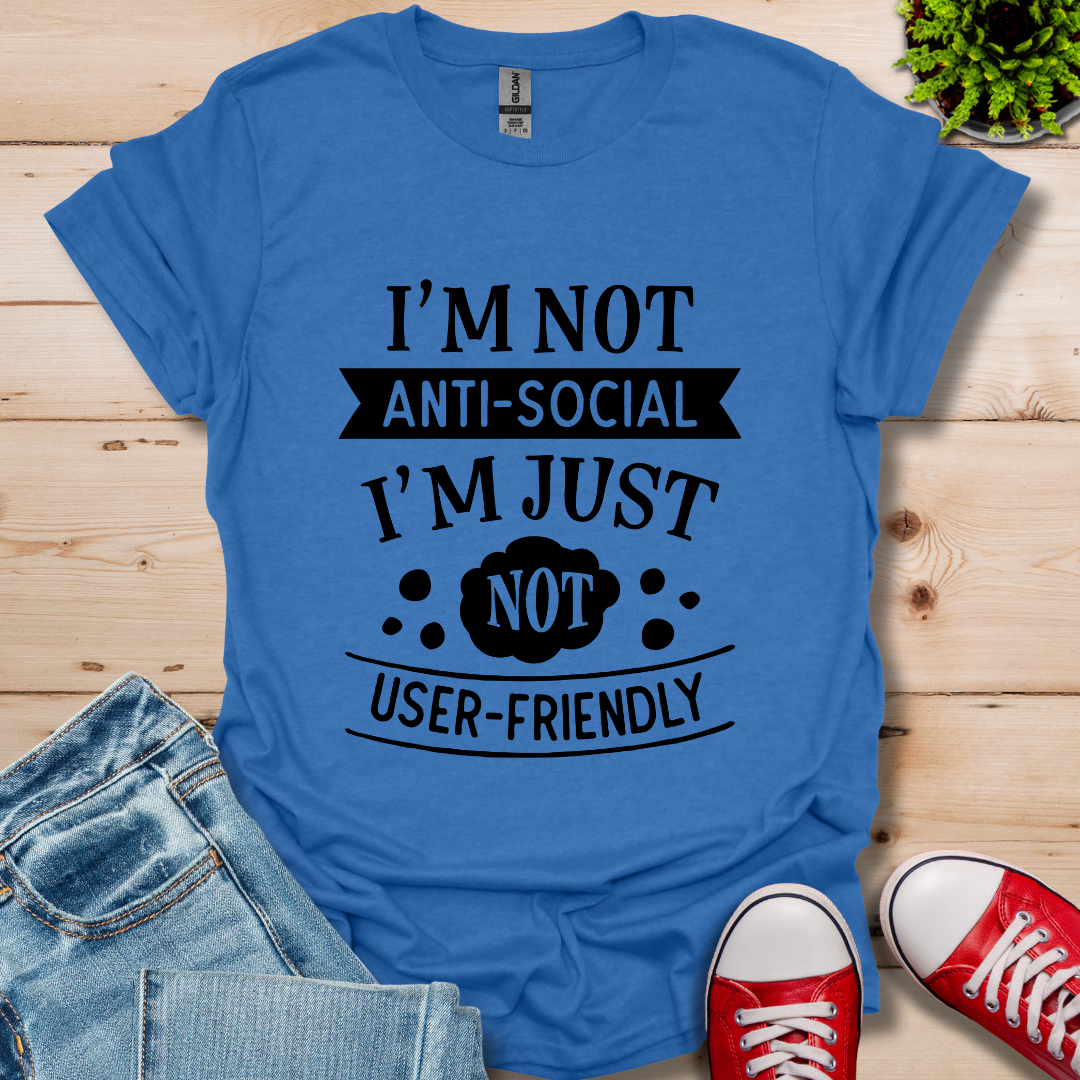 I'm Not Anti-Social T-Shirt