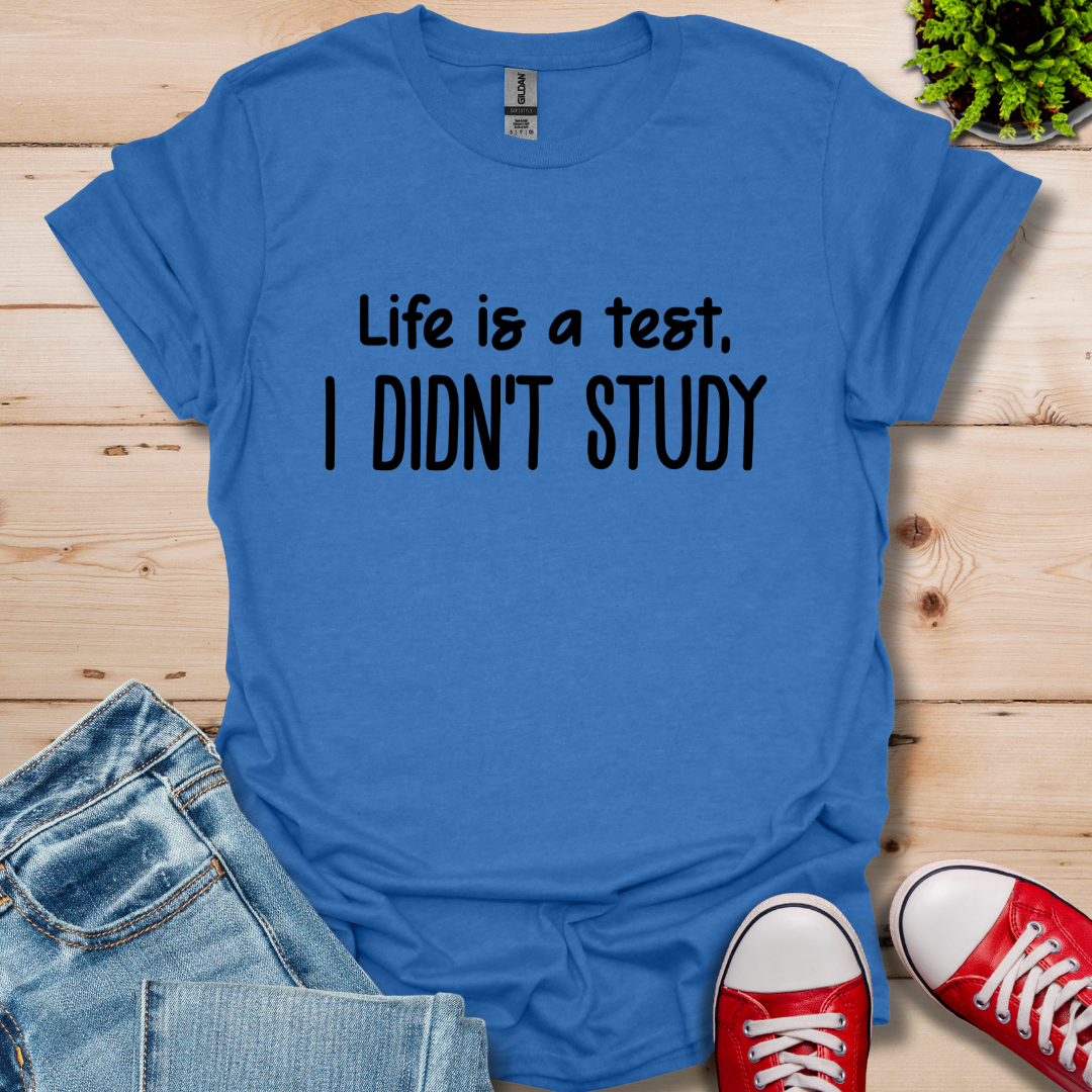 I Didn't Study T-Shirt