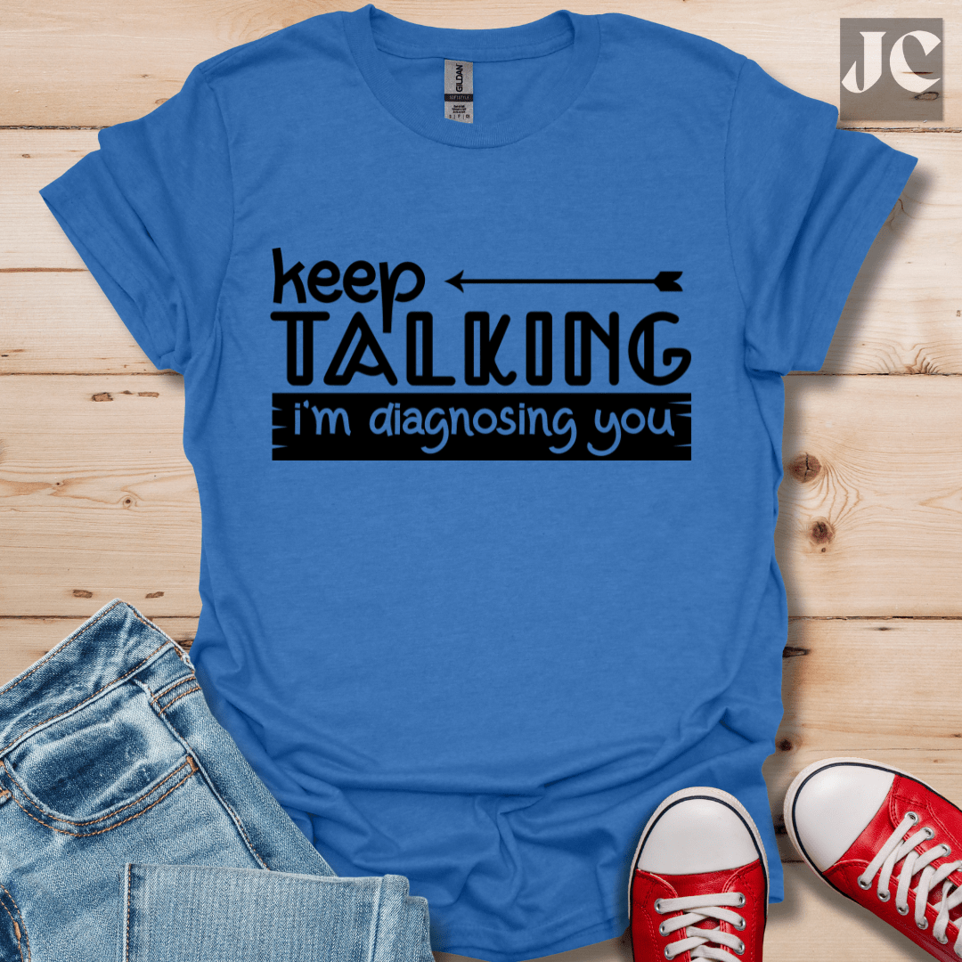 Keep Talking T-Shirt