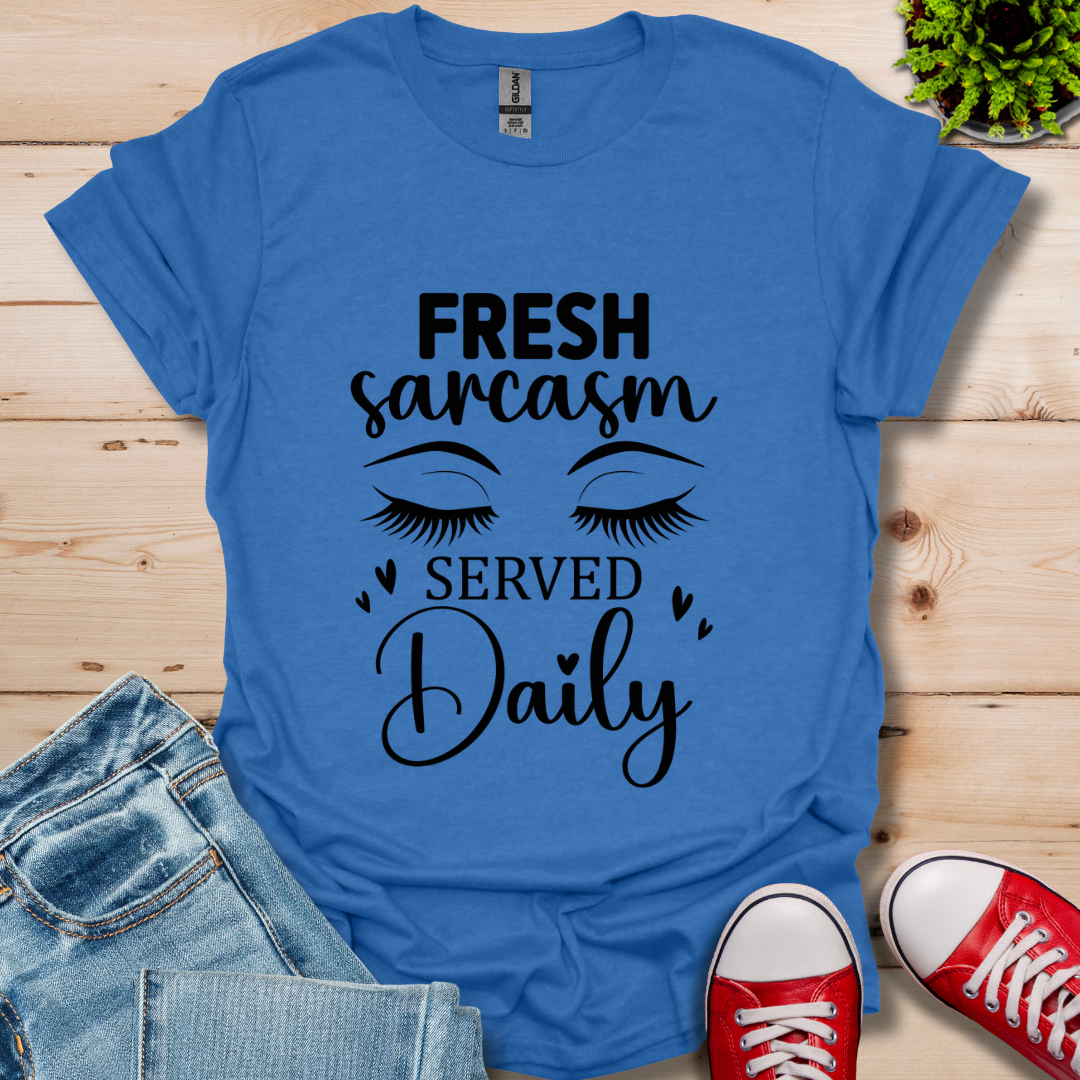 Fresh Sarcasm Daily T-Shirt