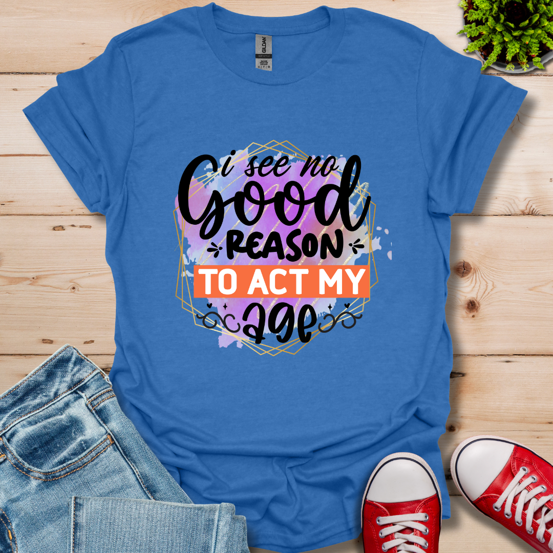 No Good Reason T-Shirt