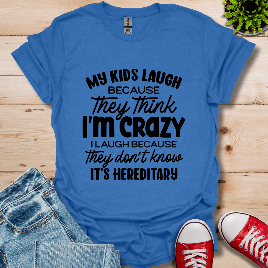 My Kids Laugh T-Shirt