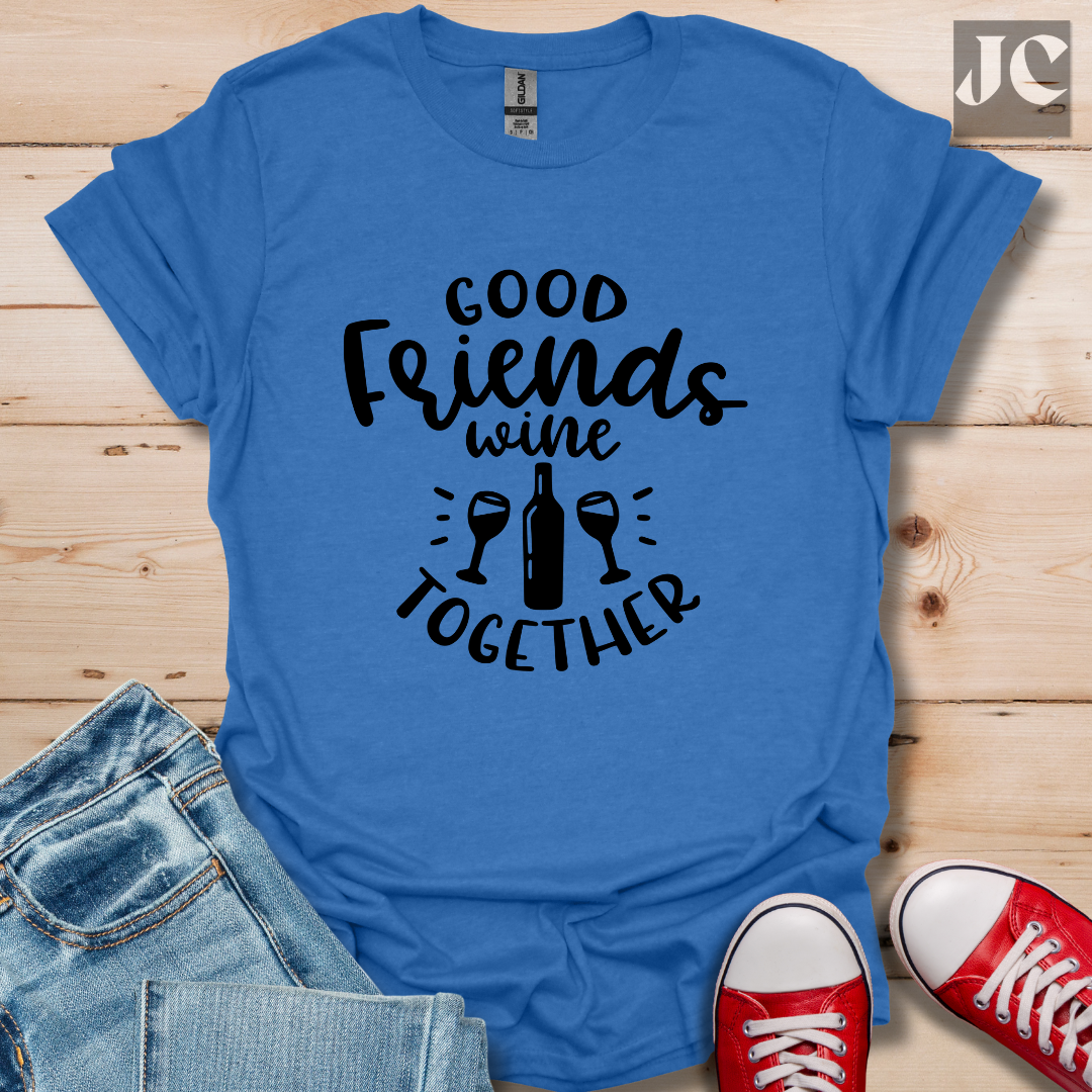 Good Friends Wine T-Shirt