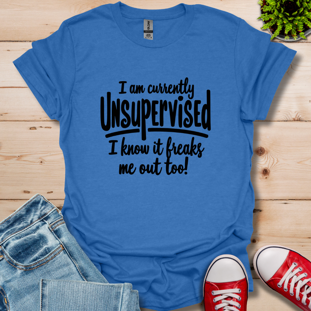 Currently Unsupervised T-Shirt