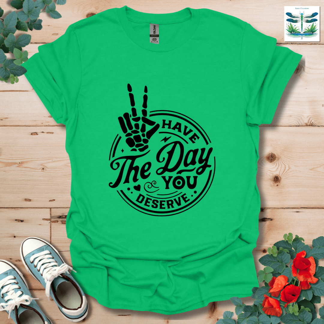 Have The Day T-Shirt