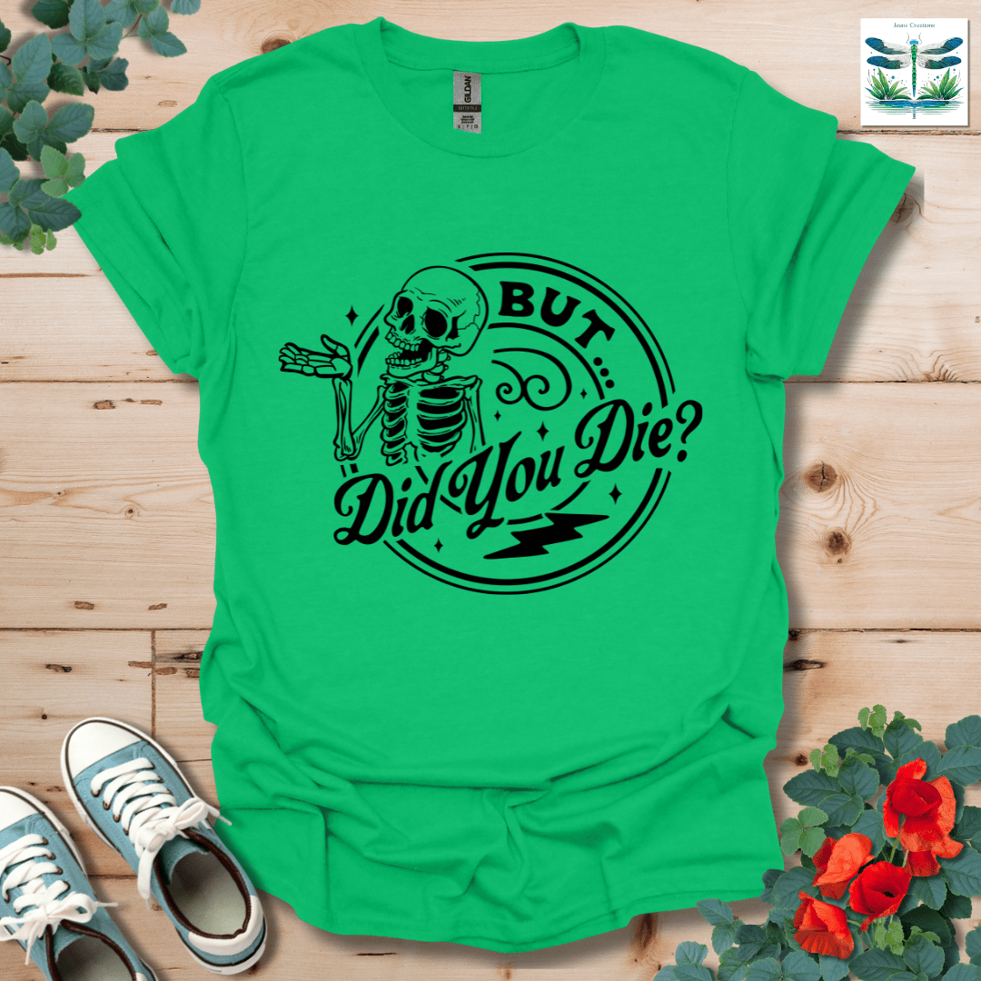 But Did You T-Shirt