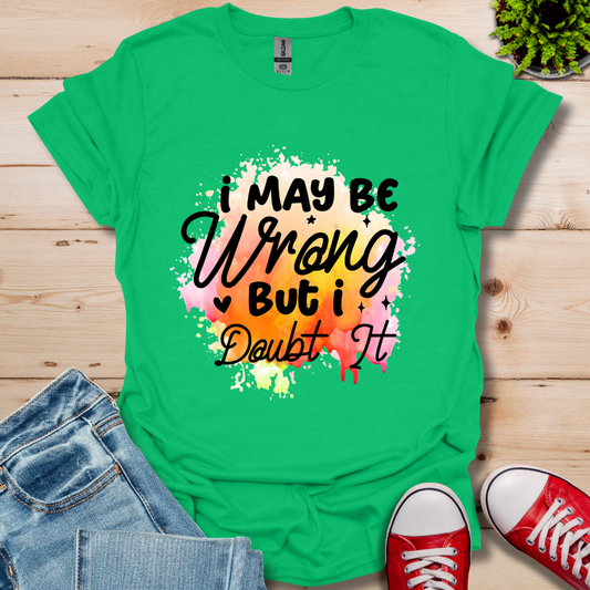 I May be Wrong T-Shirt