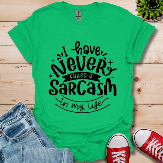 Never Fake a Sarcasm T-Shirt