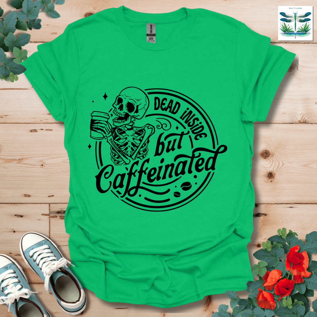 Dead Inside but Caffeinated T-Shirt