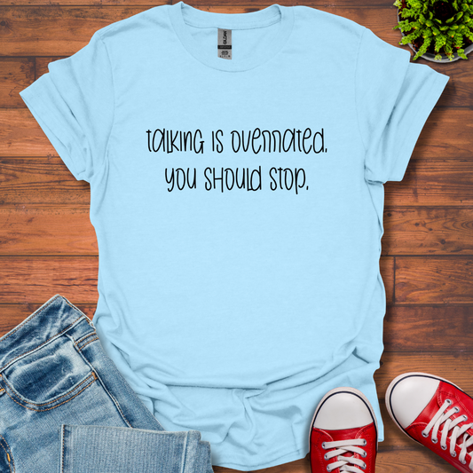 Talking is Overrated T-Shirt