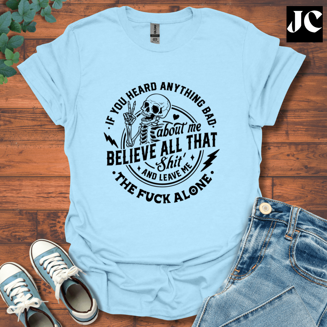 If You Heard Anything T-Shirt