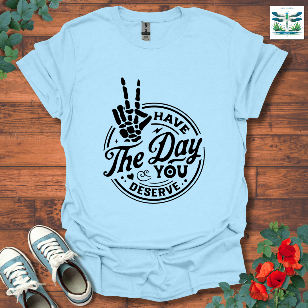 Have The Day T-Shirt