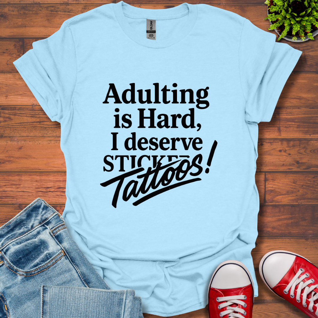 Adulting is Hard T-Shirt