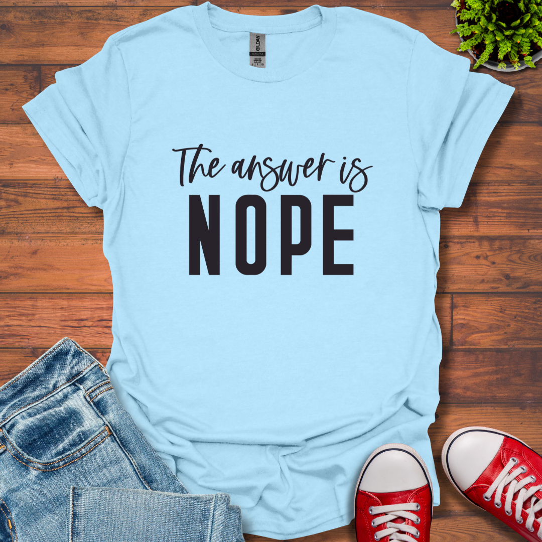Answer is Nope T-Shirt