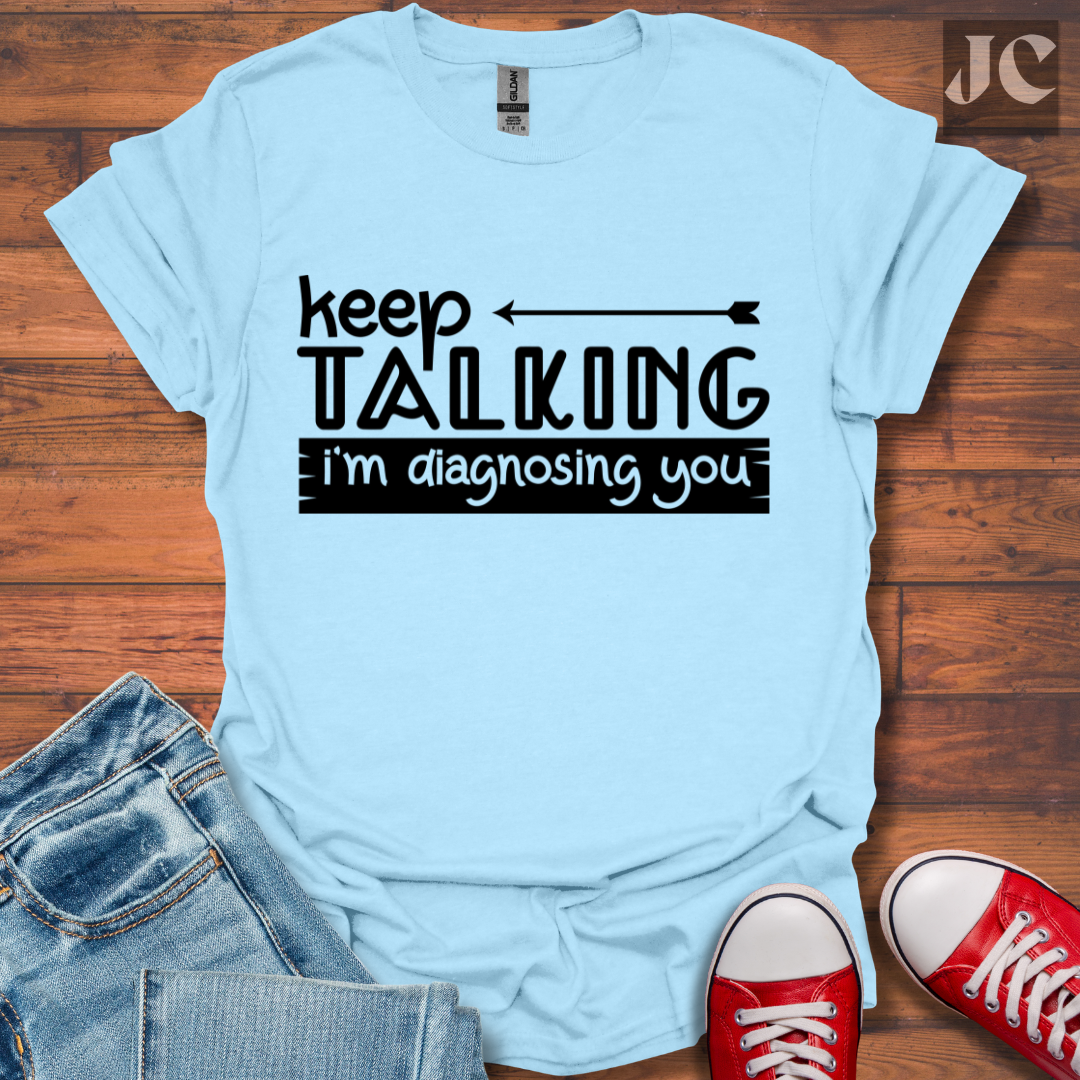 Keep Talking T-Shirt