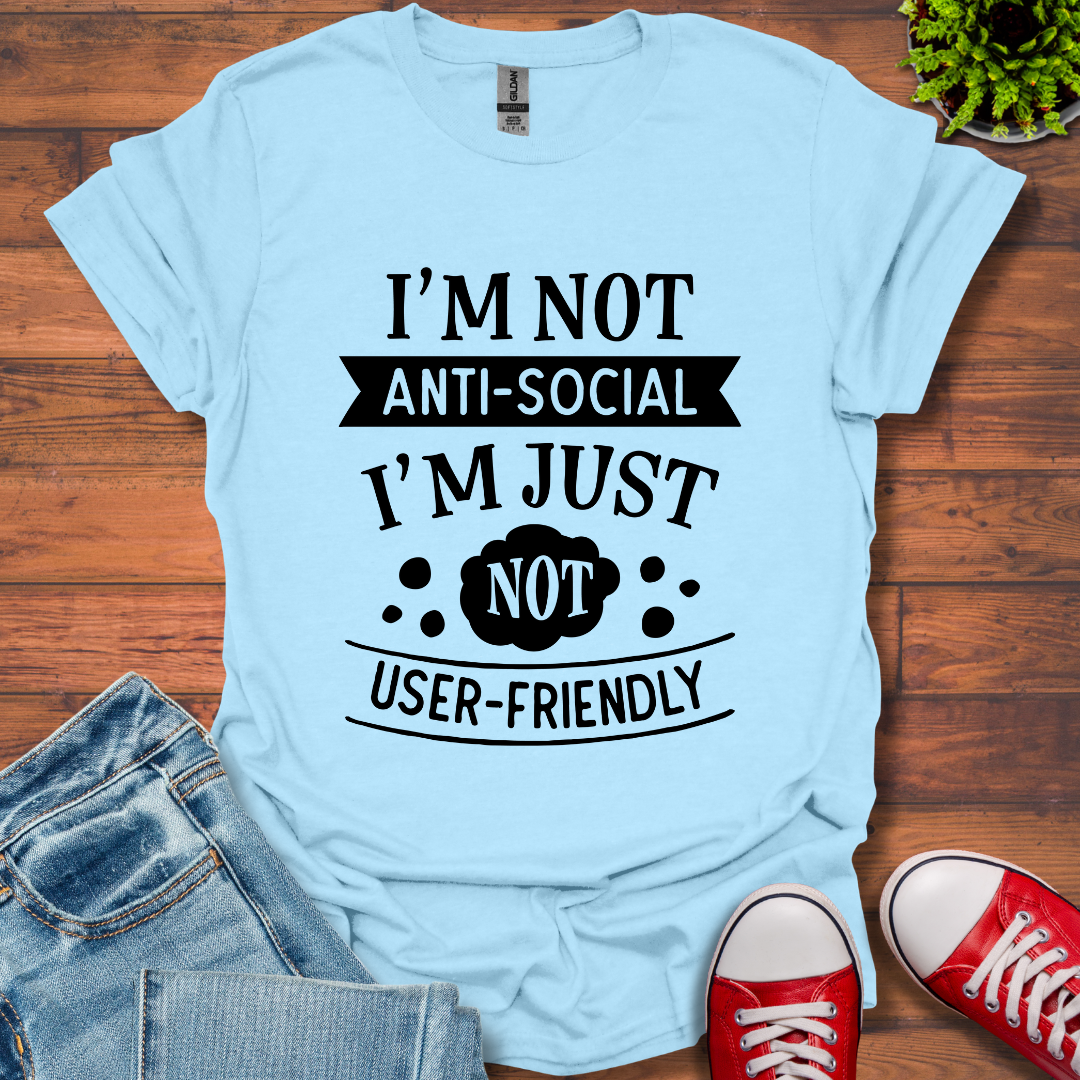 I'm Not Anti-Social T-Shirt