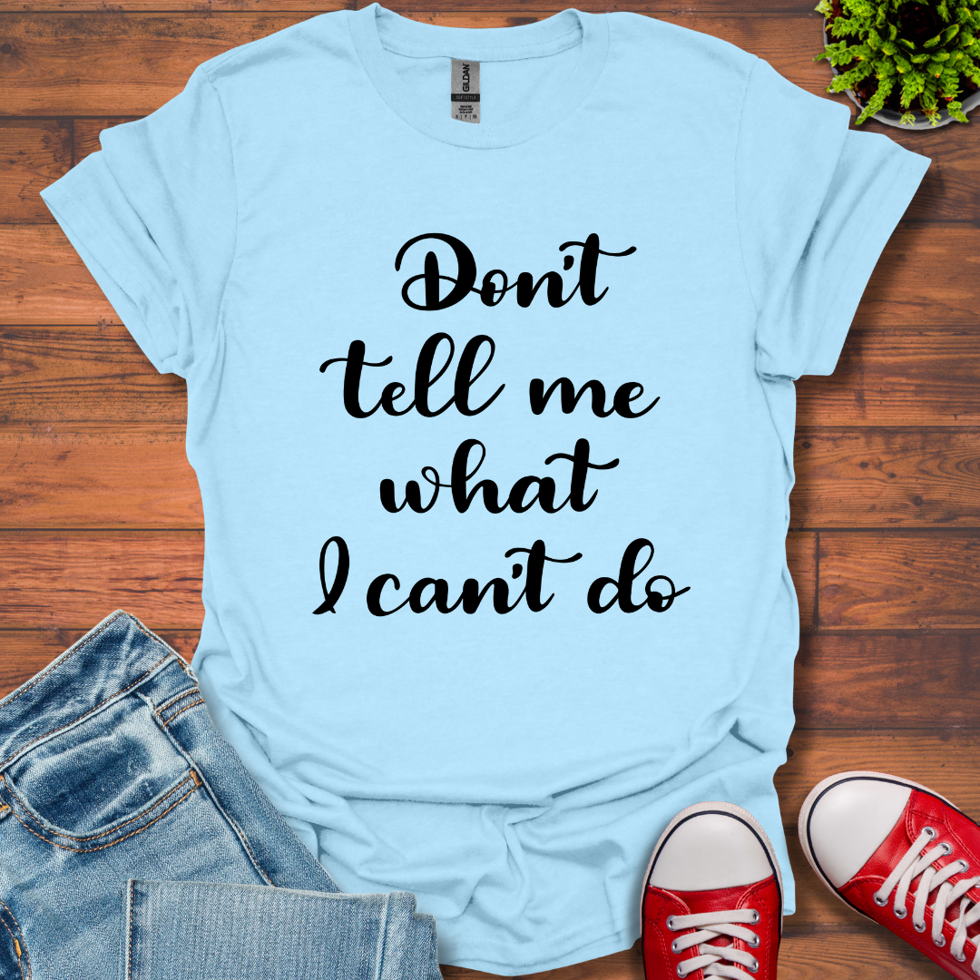 Don't tell me T-Shirt