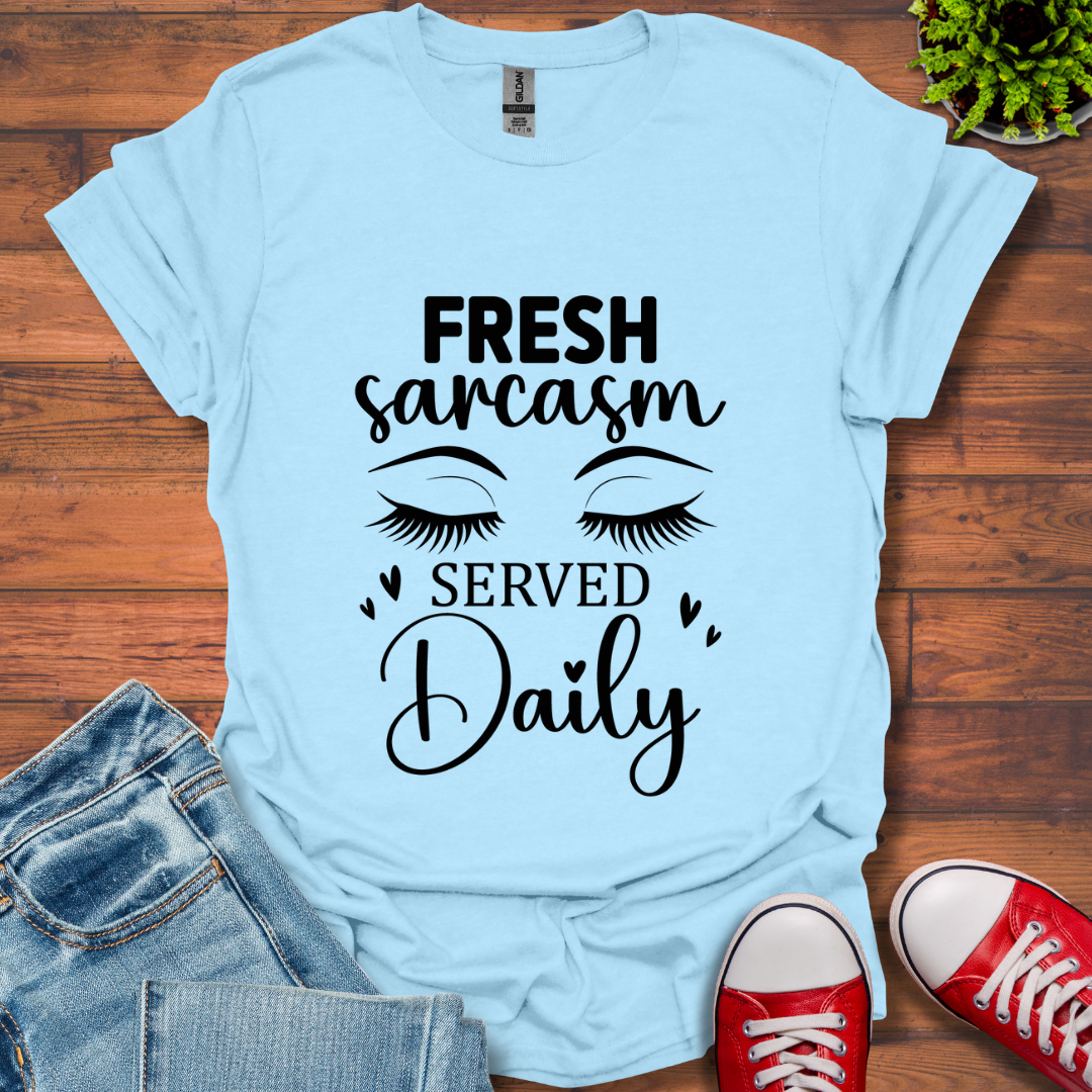 Fresh Sarcasm Daily T-Shirt