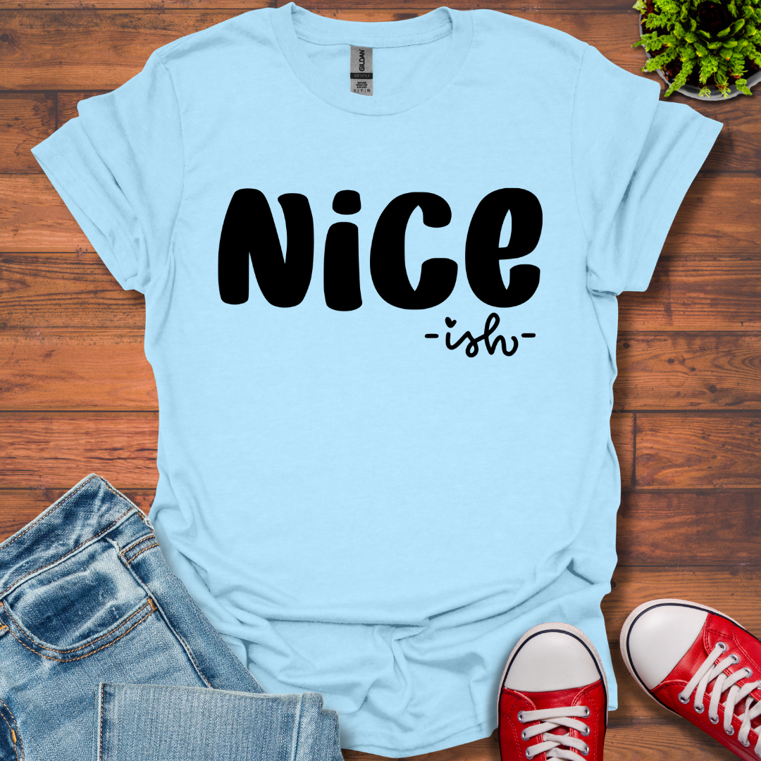 Nice ish T-Shirt