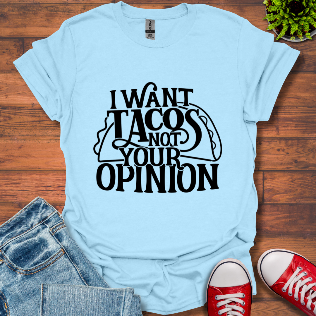 I Want Tacos T-Shirt