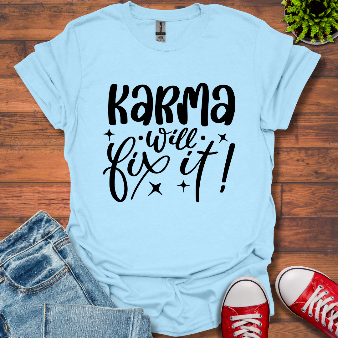 Karma Will Fix It T-Shirt