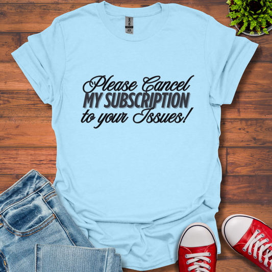 Please Cancel Subscription T-Shirt