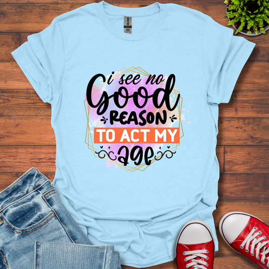 No Good Reason T-Shirt