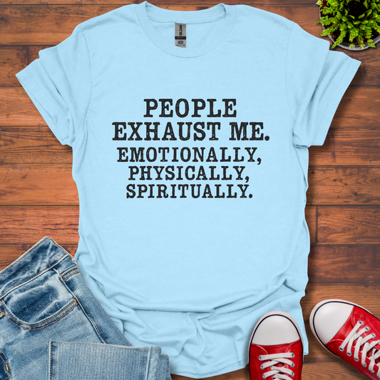 People Exhaust Me T-Shirt