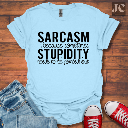 Sarcasm Because Sometimes T-Shirt