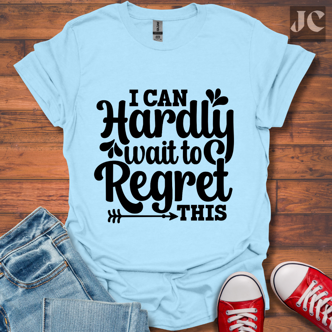 I Can Hardly Wait T-Shirt