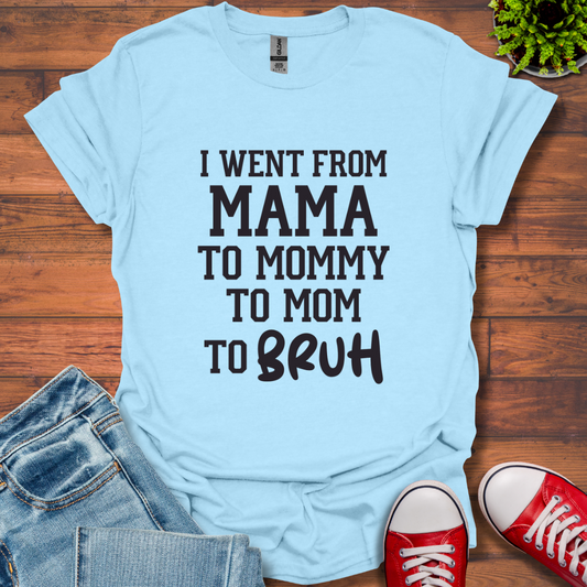 From Mama to Bruh T-Shirt