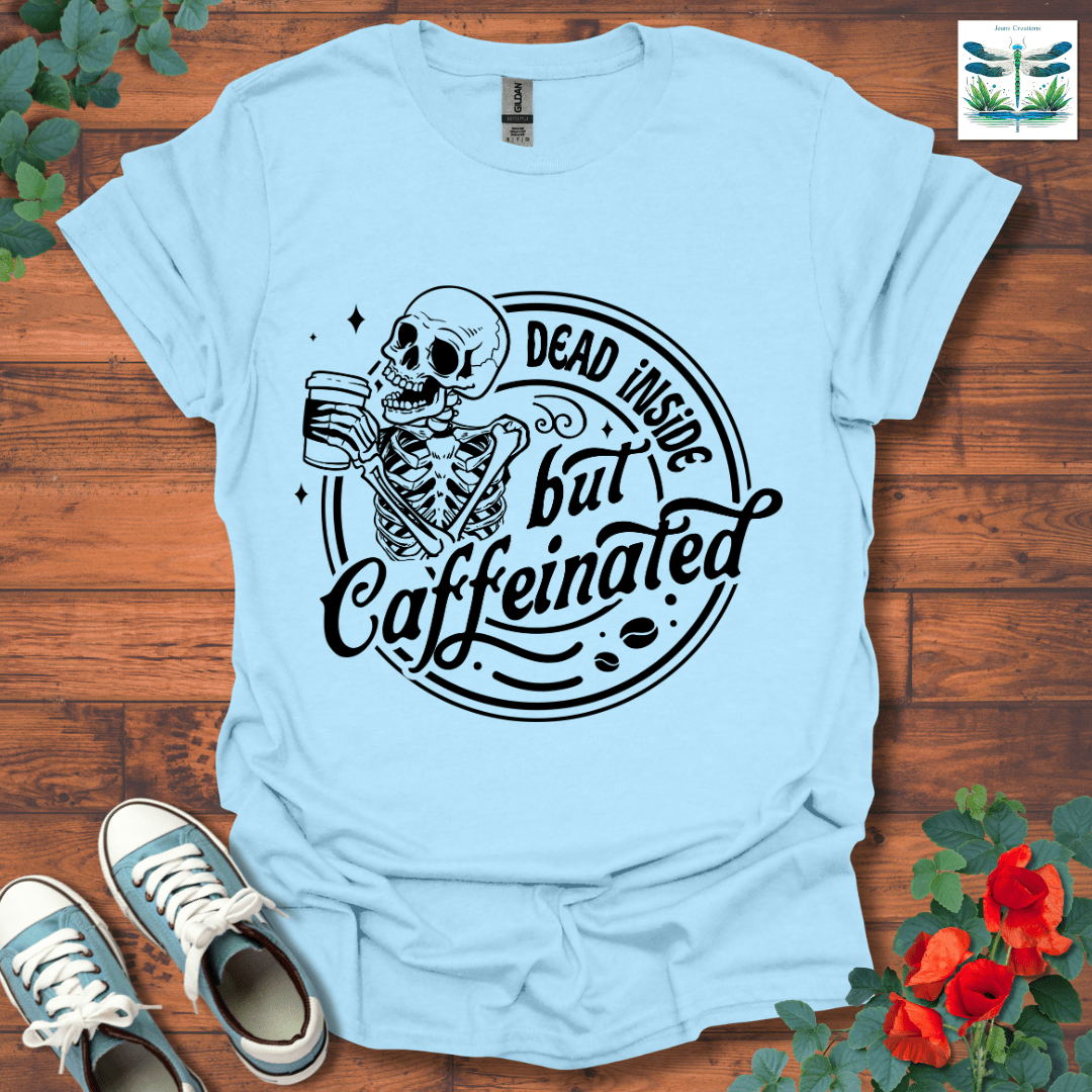 Dead Inside but Caffeinated T-Shirt