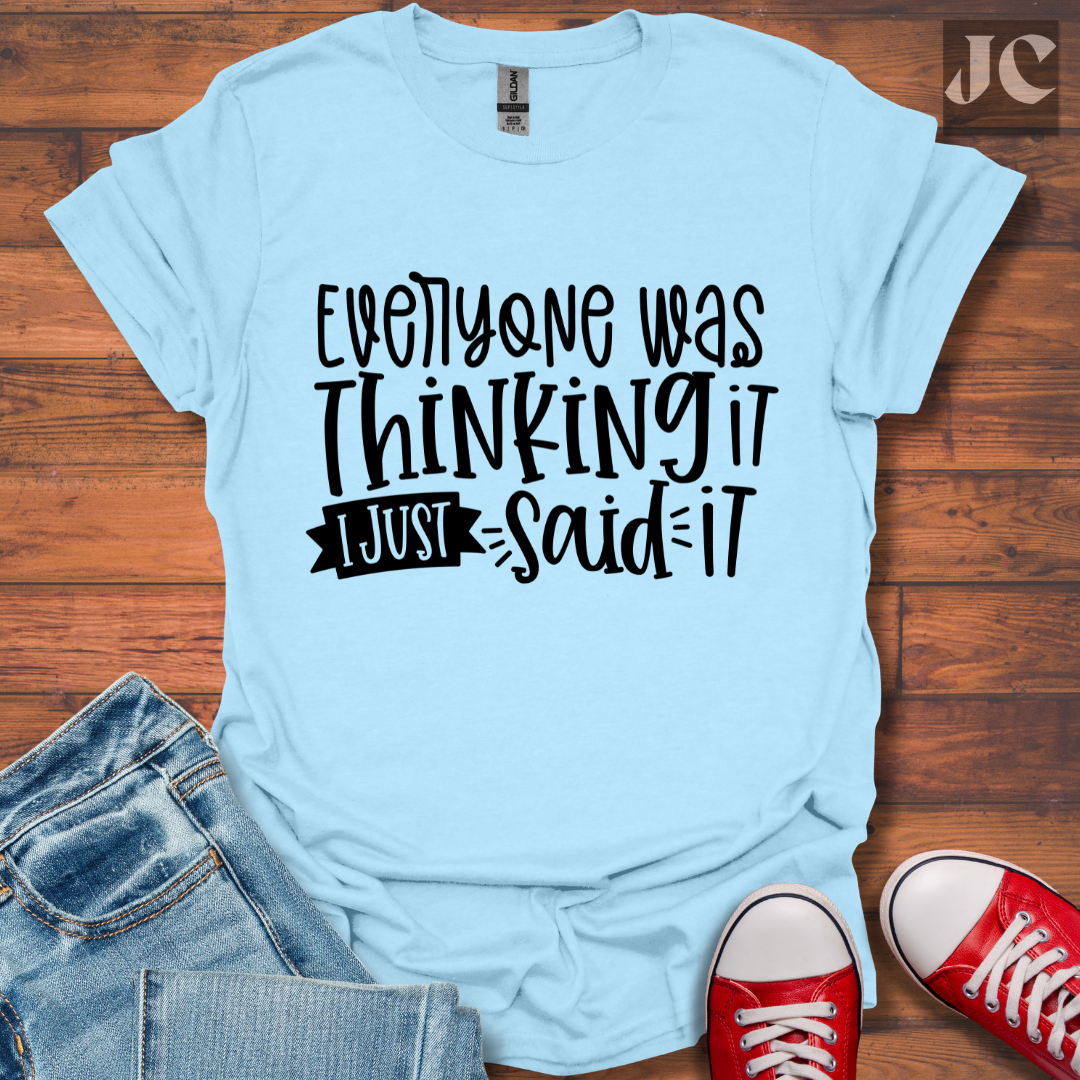 Everyone was Thinking it T-Shirt