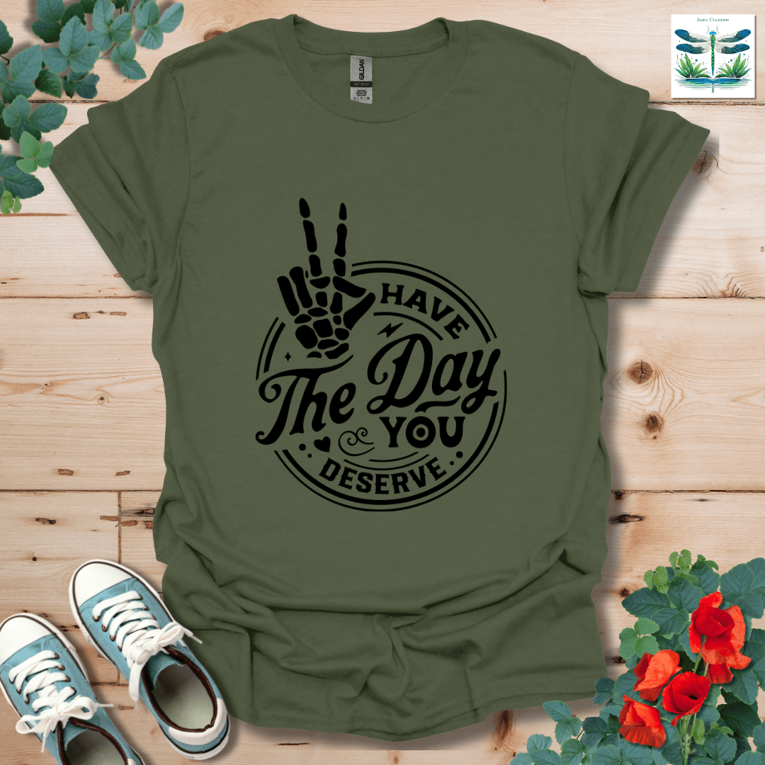 Have The Day T-Shirt