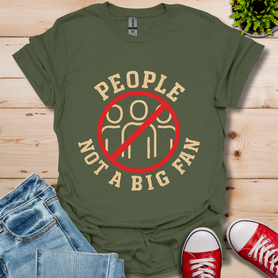 People Not a Big Fan T-Shirt