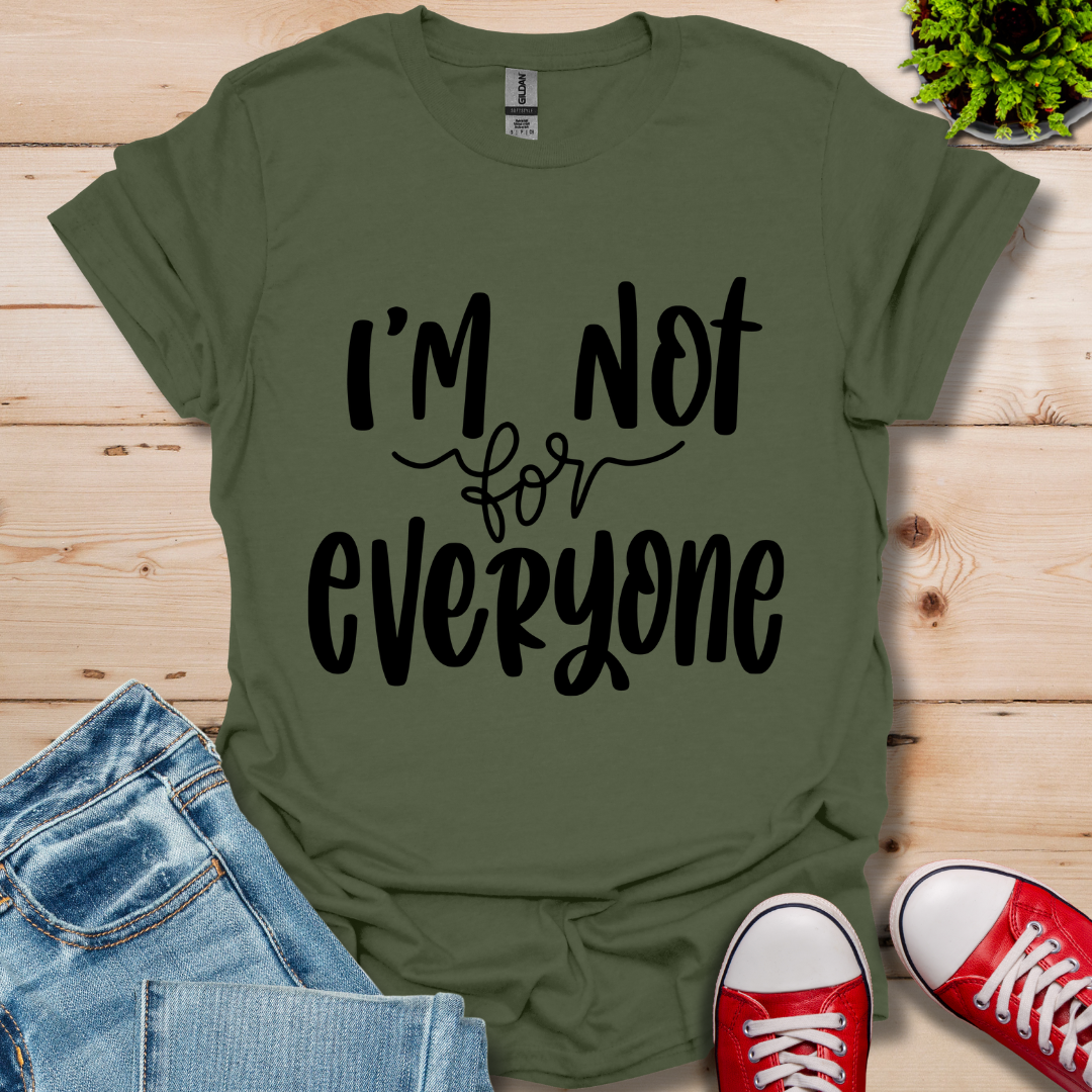 I'm Not for Everyone T-Shirt